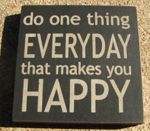 32355EB - Do One Thing Everyday that makes you happy wood block 32355EB - Do One Thing Everyday that makes you happy wood block