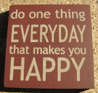 32355EM - Do One Thing Everyday that makes you happy wood block 32355EM - Do One Thing Everyday that makes you happy wood block