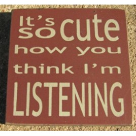 32365CM-It's So Cute how you think I am listening wood block 32365CM-It's So Cute how you think I am listening wood block