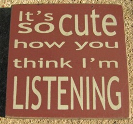 32365CM-It's So Cute how you think I am listening wood block 32365CM-It's So Cute how you think I am listening wood block