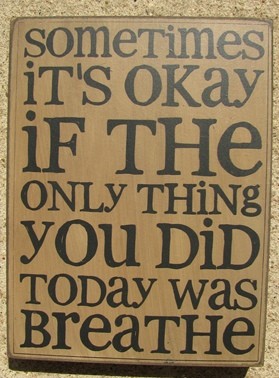 32417W - Sometimes It's Okay if the only thing you did today is breathe wood box sign 32417W - Sometimes It's Okay if the only thing you did today is breathe wood box sign