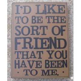 32419G I'd like to be the sort of friend that you have been to me wood box sign 32419G I'd like to be the sort of friend that you have been to me wood box sign