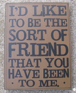 32419G I'd like to be the sort of friend that you have been to me wood box sign 32419G I'd like to be the sort of friend that you have been to me wood box sign