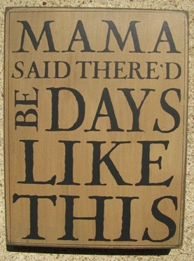 32424W - Mama Said Thered Be Days like This box sign 32424W - Mama Said Thered Be Days like This box sign