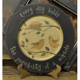 Primitive Wood Plate 32482-Every day holds the possibility of a miracle  