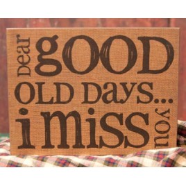 Dear Good old Days...I miss you Standing Box Sign Dear Good old Days...I miss you Standing Box Sign