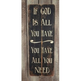 3466GNB - If God is all You Have You have all you need 3466GNB - If God is all You Have You have all you need