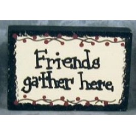 35111FGH  Friends Gather Here wood Block