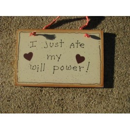 35219- Just ate my will power Wood Sign 