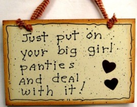  35244BG Just put on your Big Girl Panties and deal with it  wood sign