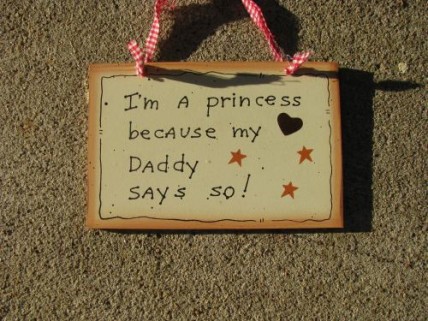 35256-I'm A Princess because my Daddy Says So wood sign 35256-I'm A Princess because my Daddy Says So wood sign