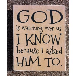 Primitive Wood Box 36098GW - God is Watching over us. I know because I asked him to Primitive Wood Box 36098GW - God is Watching over us. I know because I asked him to