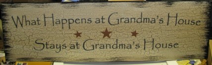 36903GMW- What happens at Grandma's House Says at Grandma's House