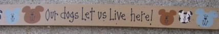 Wood Dog Block 36914D-Our Dogs let us live here! Wood Dog Block 36914D-Our Dogs let us live here!