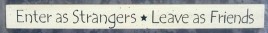 36926EW- Enter As Strangers * Leave as Friends