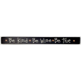 38163B Be Kind *Be True * Be Wise wood sign 38163B Be Kind *Be True * Be Wise wood sign
