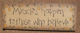 3W9557M Miracles Happen to those who Believe wood sign 