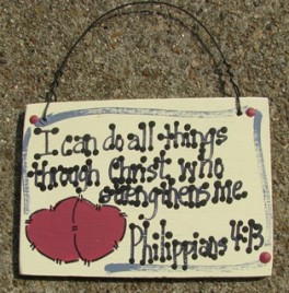 Wood Scripture Sign  4001 - I can do all things through Christ who strengthens me. Philippians 4:13