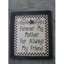 Primitive Wood Sign 45375F - Forever My Mother For Always my Friend Primitive Wood Sign 45375F - Forever My Mother For Always my Friend