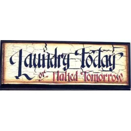 Laundry Wood Sign 45900TLT-Laundry Today or Naked Tomorrow 