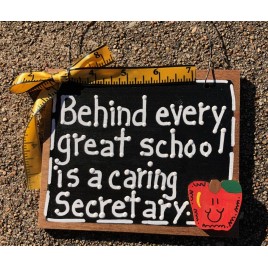 Teacher Gift 5557 Behind every great school is a caring Secretary wood sign 