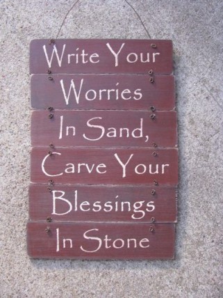 60494W - Write your Worries in Sand, Carve your blessings in Stone wood sign 60494W - Write your Worries in Sand, Carve your blessings in Stone wood sign