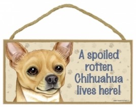 Wood Sign - 61924 A spoiled rotten - Chihuahua (Tan)