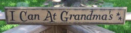 Primitive Wood Sign - 6659 I Can At Grandma's 