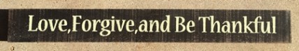 69020LFT-Love Forgive and Be Thankful