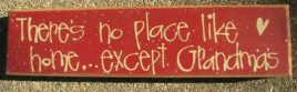 Primitive Country 82161T - There's no place like home except Grandma's wood sign