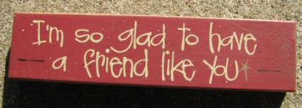 Primitive Wood Block 82174F So Glad to have a friend like you Primitive Wood Block 82174F So Glad to have a friend like you