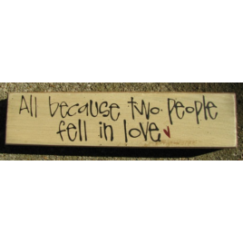 Primitive Wood Block 82192A - All because two people fell in love Primitive Wood Block 82192A - All because two people fell in love