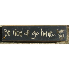Primitive Wood Block 82216B - Be Nice or go home Thank You!