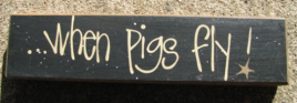 Primitive Wood Block  82231W When Pigs Fly