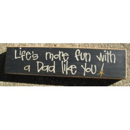  Primitive Wood Block  82237D Life's more fun with a Dad  like you  