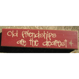 Primitive Wood Block 82180OF Old Friendships are the dearest Primitive Wood Block 82180OF Old Friendships are the dearest