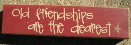 Primitive Wood Block 82180OF Old Friendships are the dearest Primitive Wood Block 82180OF Old Friendships are the dearest