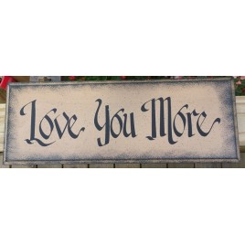Primitive Wood Sign 83403 - Love You More 