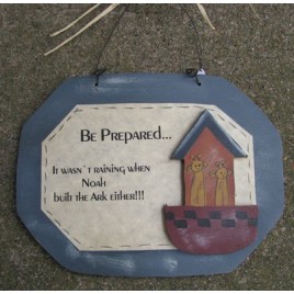 847B - Be Prepared...It wasn't raining when Noah's built the Ark either, wood sign 847B - Be Prepared...It wasn't raining when Noah's built the Ark either, wood sign