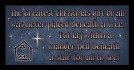 Primitive Wood Sign 871GC - The Greatest Christmas gift of all 