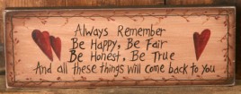 Primitive Decor 8w0028- Always Remember, Be Fair, Be Happy, Be Honest 