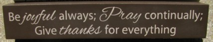 8w1337J-Be joyful always Pray Continually  Give thanks for everything Wood block  8w1337J-Be joyful always Pray Continually  Give thanks for everything Wood block
