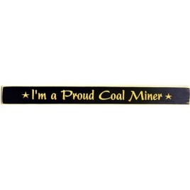 90147PCM - Proud Coal Miner Wood Block 90147PCM - Proud Coal Miner Wood Block