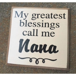Wood Sign WT91NANA -My Greatest Blessings call me Nana 