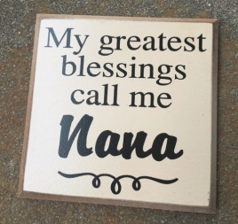 Wood Sign WT91NANA -My Greatest Blessings call me Nana 