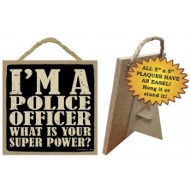 Primitive Wood Sign 94352 - Police Officer What is your super power? Primitive Wood Sign 94352 - Police Officer What is your super power?
