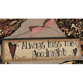 Primitive Wood Sign 98046AKMG- Always Kiss Me Goodnight  