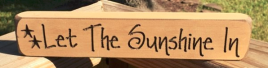Primitive Wood Engraved Block Let the Sunshine In   