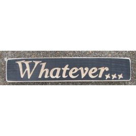 Primitive Engraved Wood Sign Whatever