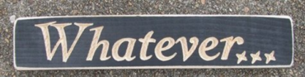 Primitive Engraved Wood Sign Whatever Primitive Engraved Wood Sign Whatever